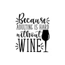 Adulting Is Hard Without Wine Fabric Panel - ineedfabric.com