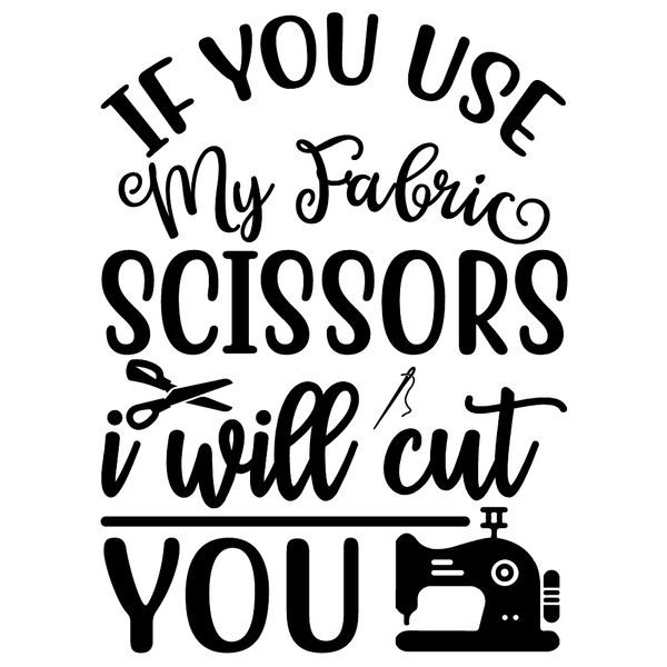 If You Use My Favorite Scissors Fabric Panel - Black/White - ineedfabric.com