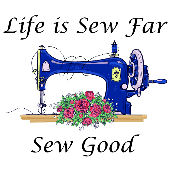 Life Is Sew Far Sew Good Fabric Panel - ineedfabric.com