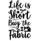 Life Is Short Buy The Fabric Fabric Panel - Black/White - ineedfabric.com