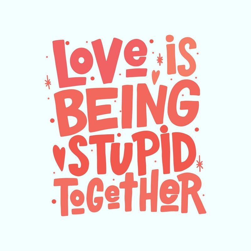 Love Is Being Stupid Together Fabric Panel - ineedfabric.com