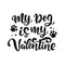 My Dog Is My Valentine Fabric Panel - ineedfabric.com